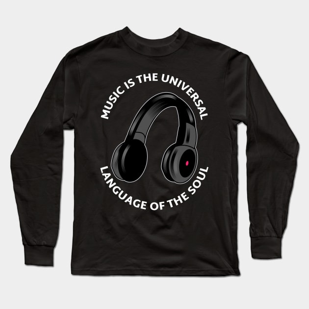 Music is The Universal Language of the Soul. Long Sleeve T-Shirt by DjurisStudio